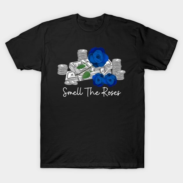 Smell The Blue Roses - Money T-Shirt by RedSparkle 